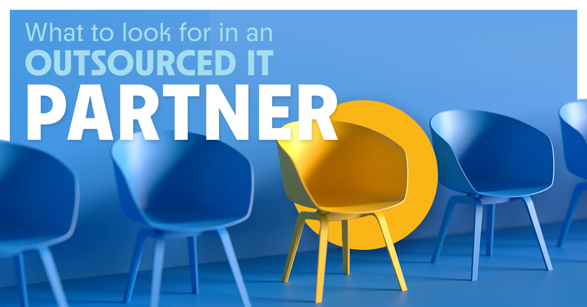 What to Look for in an Outsourced IT Partner